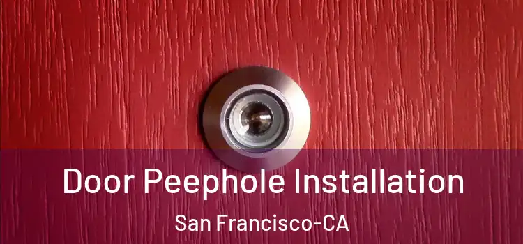  Door Peephole Installation San Francisco-CA