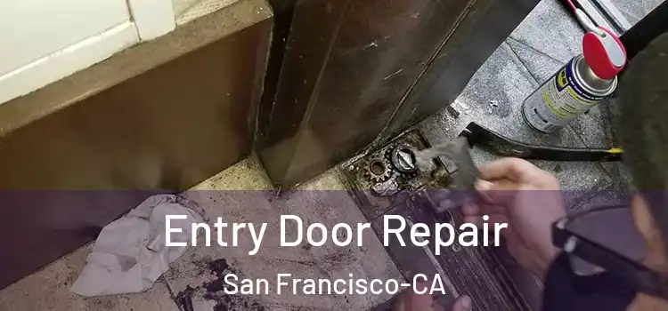  Entry Door Repair San Francisco-CA