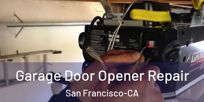  Garage Door Opener Repair San Francisco-CA