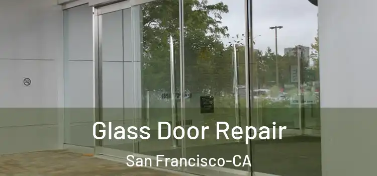 Glass Door Repair San Francisco-CA